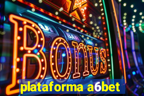 plataforma a6bet